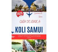 GUÍA DE VIAJE A KOLI SAMUI 2025: Celebre las tradiciones locales, viva emocionantes aventuras y cree recuerdos eternos en la felicidad tropical.