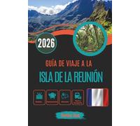 GUÍA DE VIAJE A LA ISLA DE LA REUNIÓN 2026: La isla que susurra en cuatro idiomas