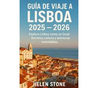 Guía de Viaje a Lisboa 2025 - 2026: Explora Lisboa como un local: Secretos, cultura y aventuras inolvidables