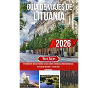 GUÍA DE VIAJE A LITUANIA 2026: Descubra joyas ocultas, sabores locales, tesoros culturales, rutas panorámicas, consejos de aventura y experiencias inolvidables.