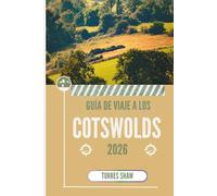 GUÍA DE VIAJE A LOS COTSWOLDS 2026: Donde el tiempo se siente lento y el camino se convierte en una historia