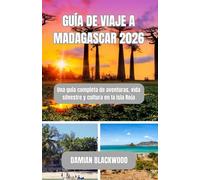 GUÍA DE VIAJE A MADAGASCAR 2026: Una guía completa de aventuras, vida silvestre y cultura en la Isla Roja