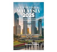 GUÍA DE VIAJE A MALAYSIA 2025: Descubra los diversos encantos de la joya escondida del sudeste asiático