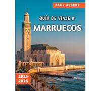 Guía De Viaje A Marruecos 2025-2026