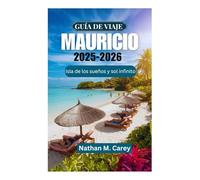 GUÍA DE VIAJE A MAURICIO 2025-2026: Isla de los sueños y sol infinito