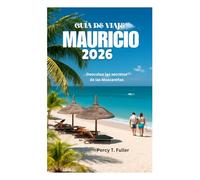 GUÍA DE VIAJE A MAURICIO 2026: Descubra los secretos de las Mascareñas