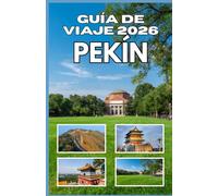 Guía de Viaje a Pekín 2026