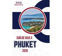 GUÍA DE VIAJE A PHUKET 2026: Entre el turismo y la vida cotidiana