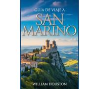 Guía de viaje a San Marino: Un manual para un viaje extraordinario.