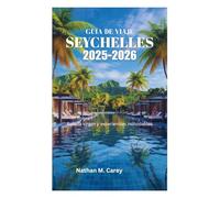 GUÍA DE VIAJE A SEYCHELLES 2025-2026: Belleza virgen y experiencias inolvidables
