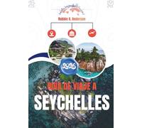 GUÍA DE VIAJE A SEYCHELLES 2026: Una forma tranquila de experimentar el archipiélago