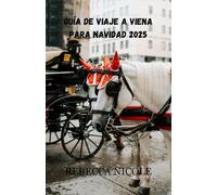 GUÍA DE VIAJE A VIENA PARA NAVIDAD 2025