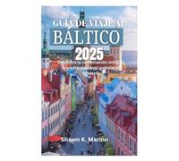GUÍA DE VIAJE AL BÁLTICO 2025: Descubra la combinación única de encanto medieval y vitalidad moderna