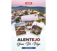 GUÍA DE VIAJE ALENTEJO 2026: Descubre gemas ocultas, monumentos históricos, consejos de viaje y experiencias vacacionales inolvidables
