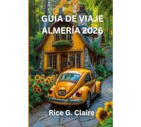 GUÍA DE VIAJE ALMERÍA 2026: Una guía completa para exploradores de las joyasocultas de España.