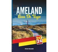 GUÍA DE VIAJE AMELAND, 2026: Descubre gemas ocultas, monumentos históricos, consejos de viaje y experiencias vacacionales inolvidables