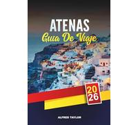 GUÍA DE VIAJE ATENAS 2026: Descubre Atenas: museos imperdibles, vistas a la cima de las colinas y secretos de la comida callejera