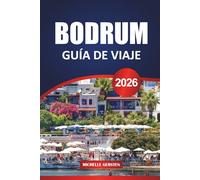 GUÍA DE VIAJE BODRUM 2026: Consejos de viaje, playas escondidas, sitios históricos y rutas culinarias a lo largo de la costa turquesa de Turquía