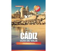 GUÍA DE VIAJE CÁDIZ 2026: Descubre playas, gemas ocultas, atracciones culturales y auténticas experiencias españolas