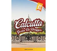 GUÍA DE VIAJE CALCUTA 2026: Descubre gemas ocultas, monumentos históricos, consejos de viaje y experiencias vacacionales inolvidables