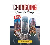 GUÍA DE VIAJE CHONGQING 2026 Viator: Descubre gemas ocultas, monumentos históricos, consejos de viaje y experiencias vacacionales inolvidables
