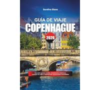 GUÍA DE VIAJE COPENHAGUE 2026: Descubre gemas ocultas, monumentos históricos, consejos de viaje y experiencias vacacionales inolvidables