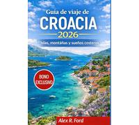 Guía de viaje Croacia 2026: Islas, montañas y sueños costeros