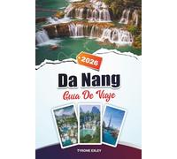 GUÍA DE VIAJE DA NANG 2025: Atracciones, joyas ocultas y experiencias culturales en el paraíso costero de Vietnam