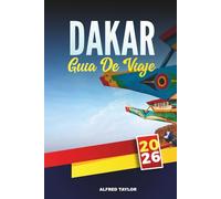 GUÍA DE VIAJE DAKAR 2026: La mejor guía de viaje de la vibrante capital de Senegal con las principales atracciones, cocina local, playas, cultura y consejos de expertos