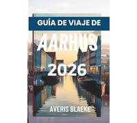 GUÍA DE VIAJE DE AARHUS 2026: La capital cultural de Dinamarca te espera