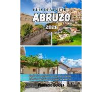 GUÍA DE VIAJE DE ABRUZO 2026: Explora las montañas, la costa y los pueblos históricos de Italia con consejos de expertos