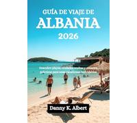 GUÍA DE VIAJE DE ALBANIA 2026: Descubre playas, ciudades ocultas y consejos prácticos para unas vacaciones inolvidables