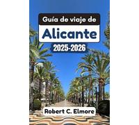 Guía de viaje de Alicante 2025-2026: Explora sitios históricos, festivales vibrantes, playas mediterráneas y pueblos encantadores con recomendaciones de expertos y conocimientos locales