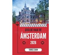 GUÍA DE VIAJE DE ÁMSTERDAM 2026: Canales, zuecos y cultura: explorando la ciudad desde las calles laterales hasta los bares