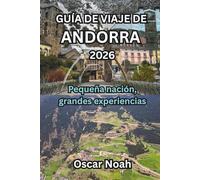 GUÍA DE VIAJE DE ANDORRA 2026: Pequeña nación, grandes experiencias