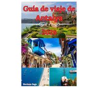 Guía de viaje de Antalya 2026: Guía del viajero sobre la cultura, la historia, los resorts de lujo, el clima templado y las joyas ocultas de Turquía.