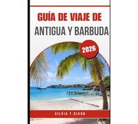 GUÍA DE VIAJE DE ANTIGUA Y BARBUDA 2026: Explora las mejores playas, cultura y consejos de viaje para unas vacaciones inolvidables en el Caribe.