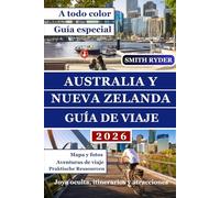 GUÍA DE VIAJE DE AUSTRALIA Y NUEVA ZELANDA (EDICIÓN A TODO COLOR): Su guía de bolsillo esencial para maravillas paisajísticas, viajes por carretera, ... y joyas ocultas de Australia y Nueva Zelanda.