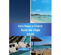 Guía de Viaje de Ayia Napa y Chipre 2026: Tu compañero completo para playas, cultura, gastronomía y aventuras en la isla…