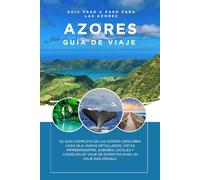 Guía de viaje de Azores: Tu guía completa de las Azores: todas las islas, mapas, lugares de interés, gastronomía y consejos de viaje.