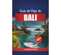 Guía de viaje de Bali 2025: Explora las atracciones imperdibles de la isla de Indonesia, playas, cultura, templos, gastronomía y aventuras