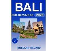 GUÍA DE VIAJE DE BALI 2026: Descubra la dicha isleña, las aventuras sostenibles y las maravillas culturales.