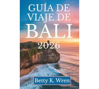 GUÍA DE VIAJE DE BALI 2026: Descubra los encantadores paisajes y la rica cultura de Indonesia.