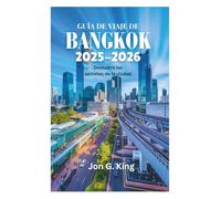 GUÍA DE VIAJE DE BANGKOK 2025-2026: Descubra los secretos de la ciudad