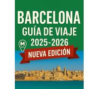 Guía de viaje de Barcelona 2025-2026: Descubre Barcelona como un auténtico local: Consejos de expertos, lugares imprescindibles, joyas ocultas e itinerarios fáciles para 2025-2026.