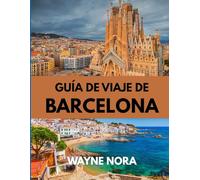 GUÍA DE VIAJE DE BARCELONA 2025: Explora el mejor momento para visitar, las atracciones imperdibles y consejos de viaje esenciales para un viaje inolvidable.