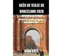 Guía de viaje de Barcelona 2026: Todo lo que necesitas para planificar el viaje perfecto a Barcelona en 2026
