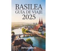 Guía de viaje de Basilea 2025: Itinerarios exclusivos, experiencias ocultas y aventuras transfronterizas en la capital cultural europea