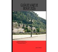 Guía de viaje de Berat 2026: Donde la arquitectura antigua se encuentra con la comodidad moderna