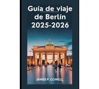 Guía de viaje de Berlín 2025-2026: Lugares de interés imprescindibles, restaurantes locales, transporte fácil y consejos de viaje